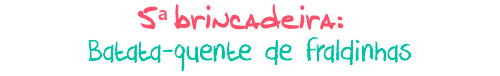 Brincadeira Batata-quente de fraldinhas