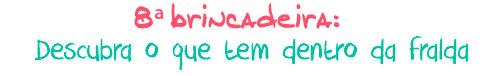 Brincadeira descubra o que tem dentro da fralda